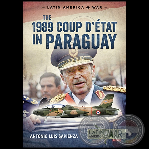 THE 1989 COUP D TT IN PARAGUAY - Autor: ANTONIO LUIS SAPIENZA FRACCHIA - Ao: 2019